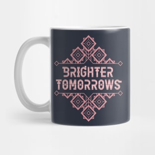 Brighter tomorrows Mug